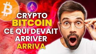 CRYPTO BITCOIN ce QUI DEVAIT ARRIVER 👉 ARRIVA 😱