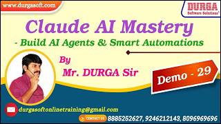 Claude AI Mastery - Build AI Agents & Smart Automations tutorials || Demo - 29 || by Mr. DURGA Sir