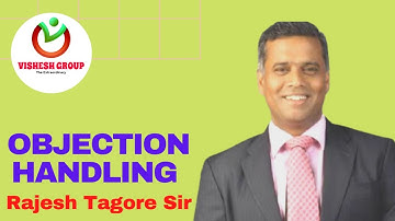 Rajesh Tagore Objection Handling | फील्ड में जब आपको ऑब्जेक्सन आते है उसे हेंडलिंग कैसे करे जानिये|