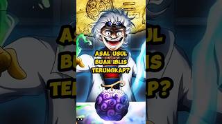Asal mula buah iblis?? #onepiece #anime #luffy #joyboy #imu #zoro #sanji #devilfruit #fyp #shorts