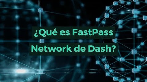 ¿Qué es FastPass Network de Dash