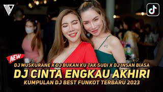 DJ BEST FUNKOT !! CINTA ENGKAU AKHIRI !! MUSKURANE || DJ NA 