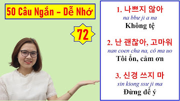 [Tập 72] - 50 Câu Tiếng Hàn Giao Tiếp Ngắn - Dễ Nhớ - Dễ Áp Dụng