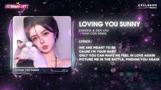 Loving You Sunny (Nam Con Remix) - Đen Vâu & Kimmese | Hot TikTok 2023 - Audio Lyrics Video