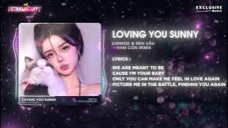 Loving You Sunny (Nam Con Remix) - Đen Vâu & Kimmese | Hot TikTok 2023 - Audio Lyrics Video