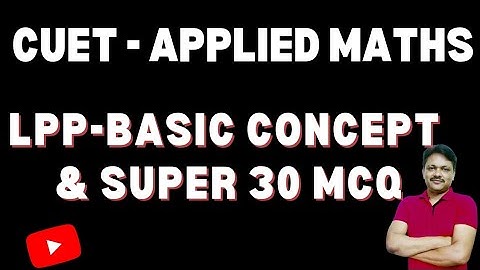 CUET Applied Maths | LPP Basic Concepts and Super 30 MCQ | Gaur Classes