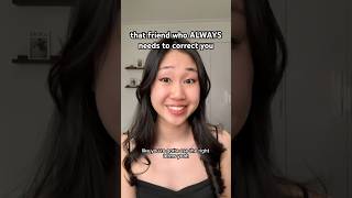 Friend Whos Always Correcting You