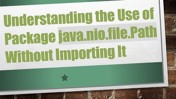 Understanding the Use of Package java.nio.file.Path Without Importing It
