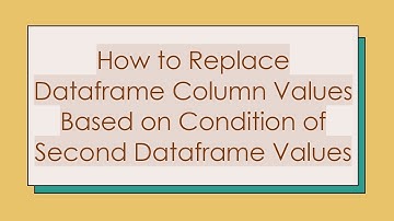 How to Replace Dataframe Column Values Based on Condition of Second Dataframe Values