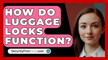 How Do Luggage Locks Function? - SecurityFirstCorp.com