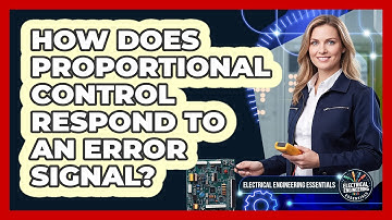 How Does Proportional Control Respond To An Error Signal?