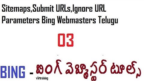 03 Sitemaps,Submit URLs,Ignore URL Parameters Bing Webmasters Telugu-vlr training