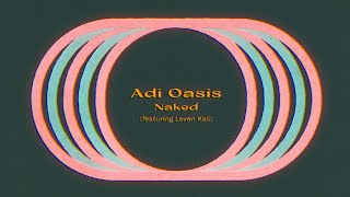 Adi Oasis - Naked (Feat @LevenKaliMusic ) (Lyric Video)