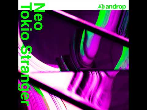 androp "Neo Tokio Stranger (feat.Pecori&Kyoichi Mikuriya)[Tondenhey Remix]" Official Audio
