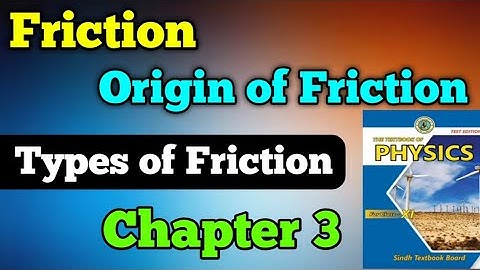 Friction | origin of friction | types of friction chapter 3 dynamics class 11 New physics book