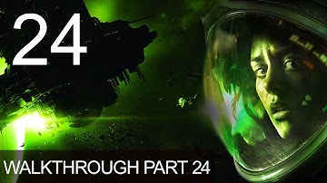 Alien Isolation Walkthrough Gameplay Part 24 Playthrough