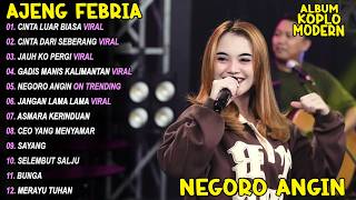 CINTA LUAR BIASA, NEGORO ANGIN 🎵 AJENG FEBRIA - FULL ALBUM DANGDUT KOPLO TERBARU - VIRAL! FYP