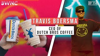 Travis Boersma - CEO of Dutch Bros Coffee! | EP. 114