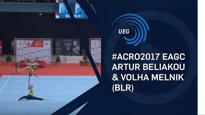 Artur BELIAKOU & Volha MELNIK (BLR) - 2017 Acro Eu...