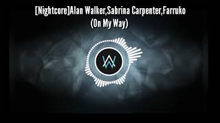 [Nightcore]Alan Walker,Sabrina Carpenter,Farruko-On My Way