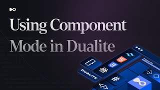 Build reusable components with Component Mode in Dualite