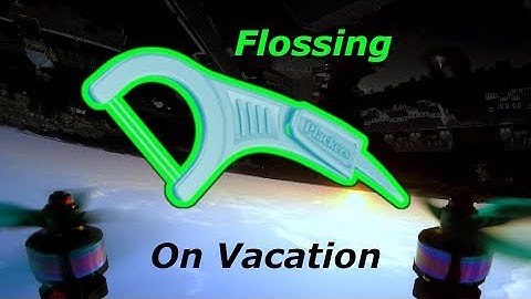 Flossing on Vacation (Floss 2.1 Racing Drone)
