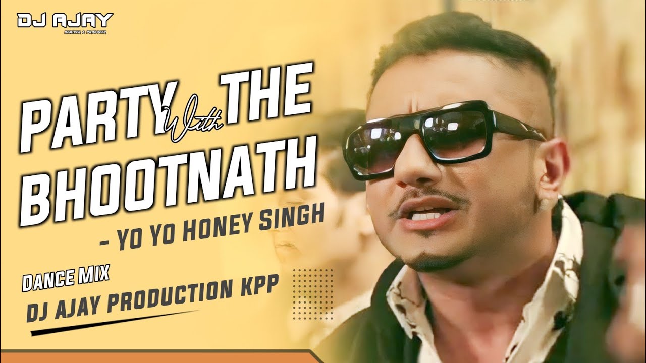 Party With The BhoothnathYo Yo Honey SingDance MixDj Ajay Kpp