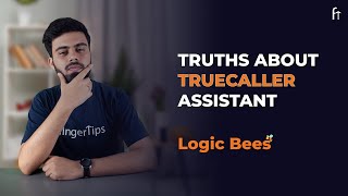 Truths About Truecaller Assistant | How Truecaller Assistant Works | Logic Bees Ep: #2 | Fingertips screenshot 5