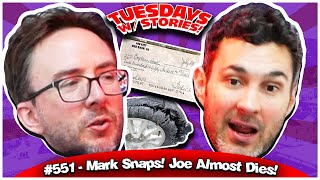 Mark Snaps! Joe Almost Dies! | Tuesdays With Stories #551 w\/ Mark Normand \& Joe List