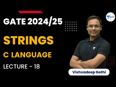 Strings | Lecture 18 | GATE 2024/25 | C Language | Vishvadeep Gothi
