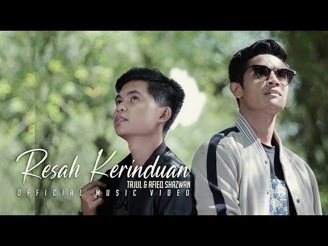 Tajul & Afieq Shazwan - Resah Kerinduan (Official Music Video) class=