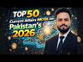 Top 50 Current Affairs MCQs on Pakistan's 2026