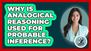 Why Is Analogical Reasoning Used For Probable Inference?