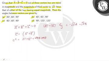 Given that \( \vec{A}+\vec{B}+\vec{C}=0 \) out of three vectors two...