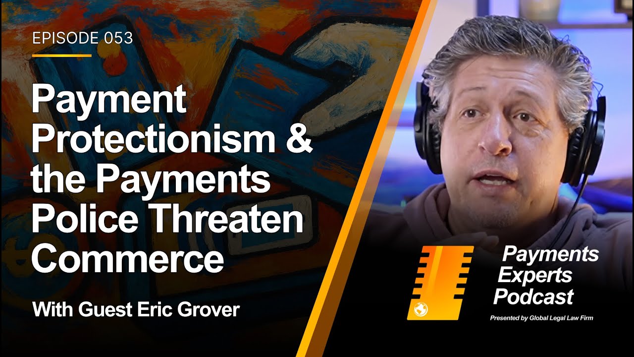 PEP Episode 053 — Payment Protectionism and the Payments Police Threaten  Commerce | Special Guest Eric Grover