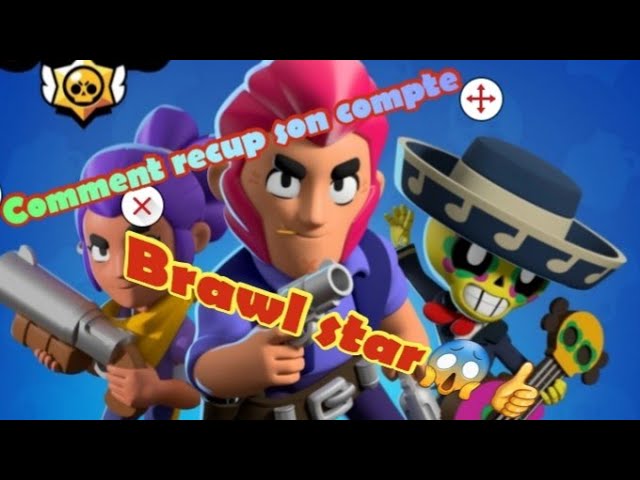 Comment Recup Son Compte Brawl Star Est Le Sauvegarder Youtube - brawl stars android recupérer compte