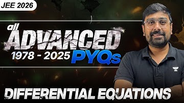 all JEE Advanced DIFFERENTIAL EQUATIONS PYQs (1978-2024) | JEEfinity | Ayush Patni Sir