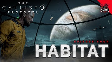 THE CALLISTO PROTOCOL - HABITAT - Gameplay Walkthrough Part 4 FULL GAME // Smoke #80