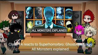 Class 1A reacts to Superhorrorbro: Ghostwire Tokyo- All monsters explained.