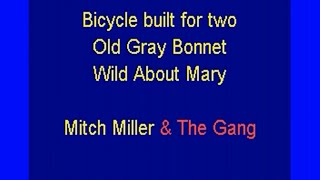 Bicycle built for two / Old Gray Bonnet / Wild About Mary [Mitch Miller] lyrics