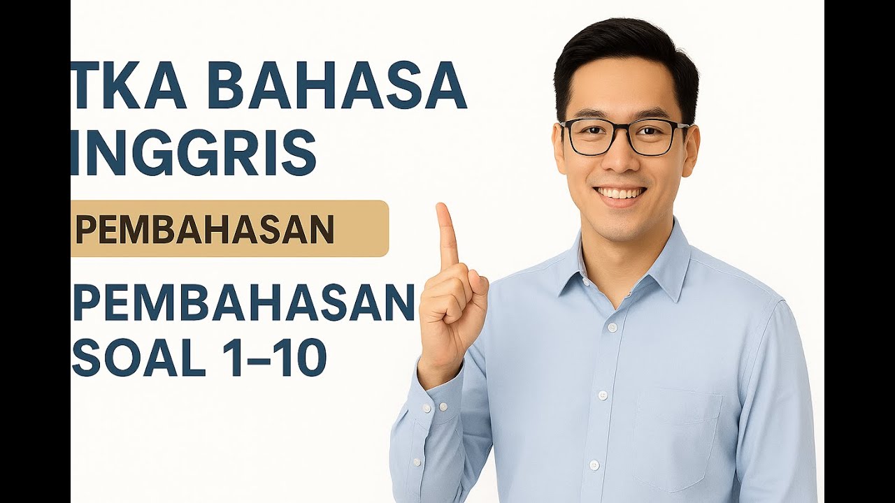 Pembahasan TKA Bahasa Inggris Tingkat Lanjut Soal 1–10 | Tips & Trik Lolos UTBK 2025