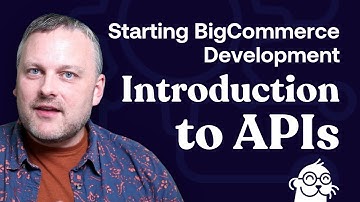 Introduction to APIs | Getting Started in BigCommerce Development