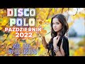 NAJNOWSZE DISCO POLO 2022  🎵 Składanka Disco polo 🎵 Październik 2022 ⚡VOL 135 DJ DŻUSS