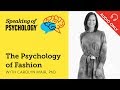 Speaking of psychology the psychology of fashion with carolyn mair p.
