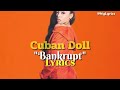 Bankrupt- Cuban Doll (Lyrics)