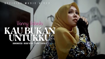 Vanny Vabiola - Kau Bukan Untukku (Official Music Video)
