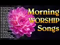 Best Morning Worship Songs 2023🙏Reflection of Praise Worship Songs Collection🙏Musics Praise