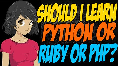 Should I Learn Python or Ruby or PHP?