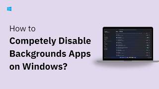 How To Completely Disable Background Apps On Windows 11