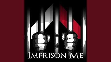 Imprison Me